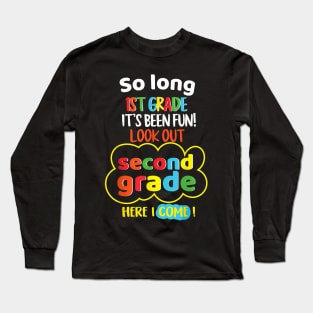 So Long 1st Grade 2nd  Last Day Look Out Its Fun Long Sleeve T-Shirt